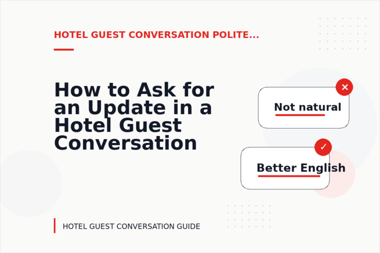 How to Ask for an Update in a Hotel Guest Conversation How to Ask for an Update in a Hotel Guest Conversation
