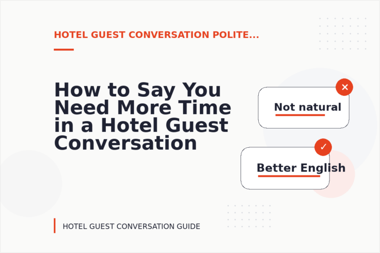 How to Say You Need More Time in a Hotel Guest Conversation