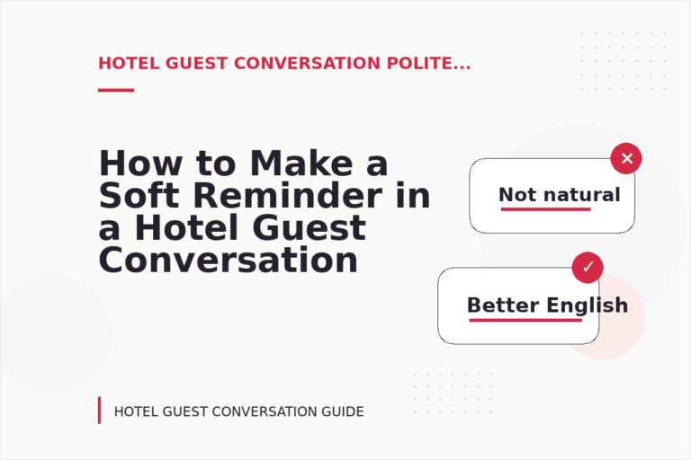 How to Make a Soft Reminder in a Hotel Guest Conversation How to Make a Soft Reminder in a Hotel Guest Conversation