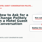 How to Ask for a Change Politely in a Hotel Guest Conversation