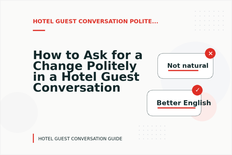 How to Ask for a Change Politely in a Hotel Guest Conversation How to Ask for a Change Politely in a Hotel Guest Conversation