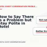 How to Say There Is a Problem but Stay Polite in Hotel Guest Conversation English