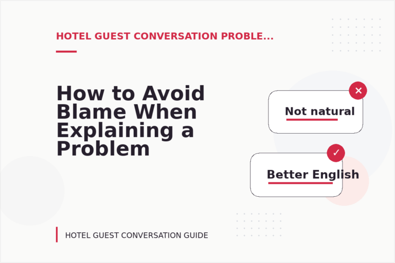 How to Avoid Blame When Explaining a Problem in Hotel Guest Conversation English How to Avoid Blame When Explaining a Problem in Hotel Guest Conversation English